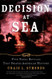 Decision at Sea: Five Naval Battles that Shaped American History
