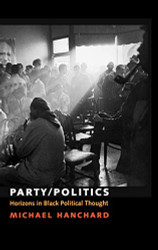 Party/Politics: Horizons in Black Political Thought