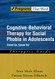 Cognitive-Behavioral Therapy for Social Phobia in Adolescents