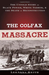 Colfax Massacre: The Untold Story of Black Power White Terror