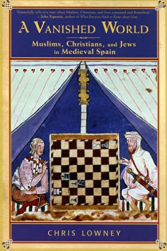 Vanished World: Muslims Christians and Jews in Medieval Spain