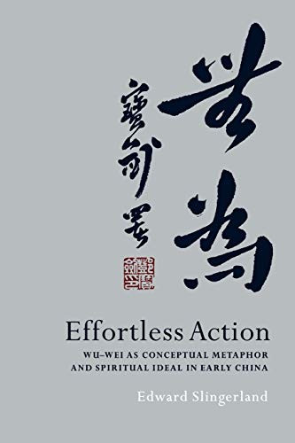Effortless Action: Wu-wei As Conceptual Metaphor and Spiritual Ideal