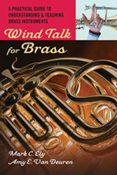 Wind Talk for Brass: A Practical Guide to Understanding and Teaching