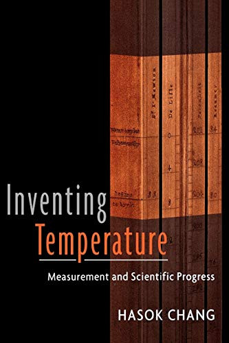 Inventing Temperature: Measurement and Scientific Progress - Oxford