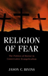 Religion of Fear: The Politics of Horror in Conservative