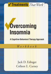Overcoming Insomnia: A Cognitive-Behavioral Therapy Approach Workbook