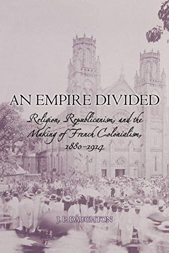 Empire Divided: Religion Republicanism and the Making of French