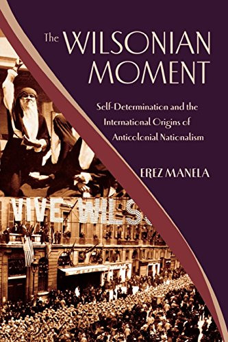 Wilsonian Moment: Self-Determination and the International Origins