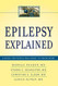 Epilepsy Explained: A Book for People Who Want to Know More