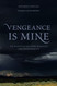 Vengeance Is Mine: The Mountain Meadows Massacre and Its Aftermath