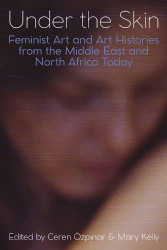 Under the Skin: Feminist Art and Art Histories from the Middle East