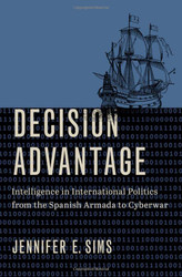Decision Advantage: Intelligence in International Politics from