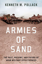Armies of Sand: The Past Present and Future of Arab Military