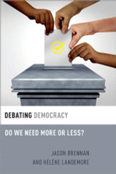 Debating Democracy: Do We Need More or Less? (Debating Ethics)