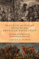 Gaelic and Indian Origins of the American Revolution