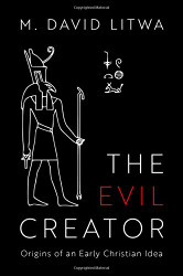 Evil Creator: Origins of an Early Christian Idea