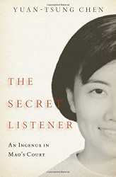 Secret Listener: An Ingenue in Mao's Court
