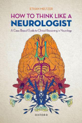 How to Think Like a Neurologist