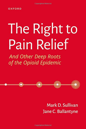 Right to Pain Relief and Other Deep Roots of the Opioid