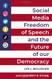 Social Media Freedom of Speech and the Future of our Democracy