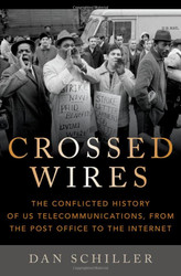 Crossed Wires: The Conflicted History of US Telecommunications From