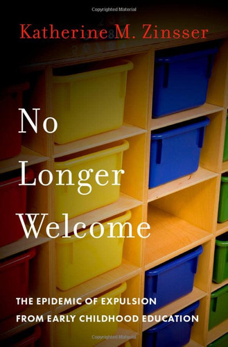 No Longer Welcome: The Epidemic of Expulsion from Early Childhood
