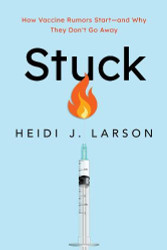 Stuck: How Vaccine Rumors Start--and Why They Don't Go Away