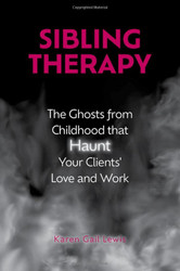 Sibling Therapy: The Ghosts from Childhood that Haunt Your Clients'