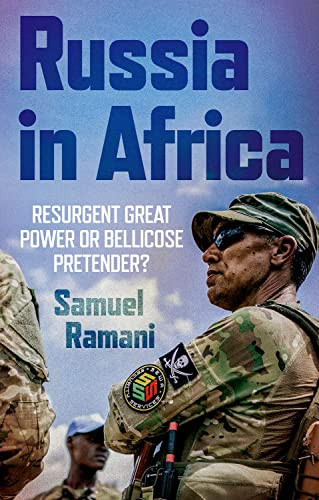 Russia in Africa: Resurgent Great Power or Bellicose Pretender