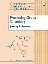 Protecting Group Chemistry (Oxford Chemistry Primers 95)