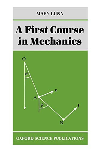 First Course in Mechanics (Oxford Science Publications)