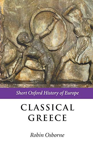 Classical Greece: 500-323 BC (Short Oxford History of Europe)