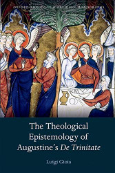 Theological Epistemology of Augustine's De Trinitate - Oxford