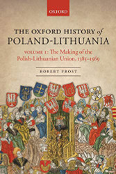 Oxford History of Poland-Lithuania Volume 1