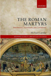 Roman Martyrs: Introduction Translations and Commentary