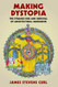 Making Dystopia: The Strange Rise and Survival of Architectural