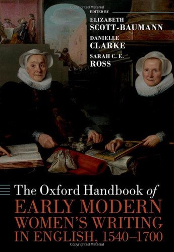 Oxford Handbook of Early Modern Women's Writing in English