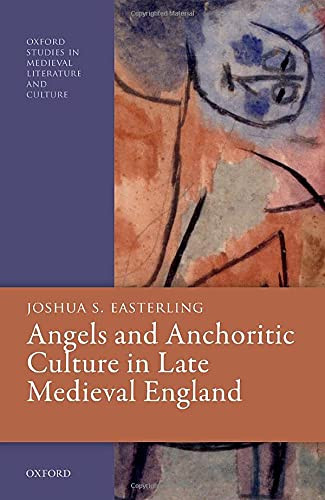 Angels and Anchoritic Culture in Late Medieval England