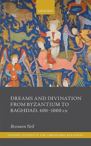 Dreams and Divination from Byzantium to Baghdad 400-1000 CE