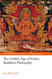 Golden Age of Indian Buddhist Philosophy - The Oxford History