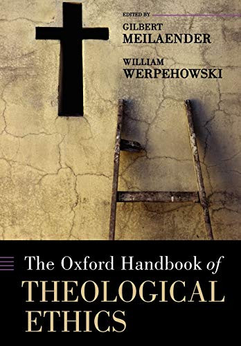 Oxford Handbook of Theological Ethics (Oxford Handbooks)