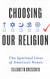 Choosing Our Religion: The Spiritual Lives of America's Nones