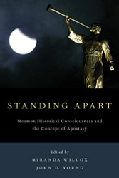 Standing Apart: Mormon Historical Consciousness and the Concept