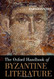 Oxford Handbook of Byzantine Literature (Oxford Handbooks)