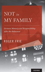 Not in My Family: German Memory and Responsibility After the Holocaust