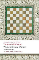 Women Beware Women & Other Plays