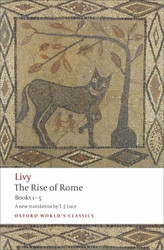 Rise of Rome: Books One to Five (Oxford World's Classics)