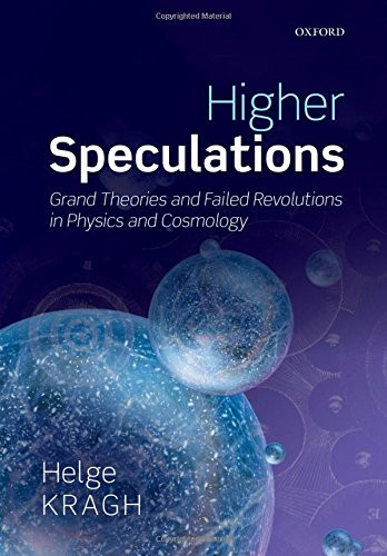 Higher Speculations: Grand Theories and Failed Revolutions in Physics