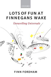 Lots of Fun at Finnegans Wake: Unravelling Universals