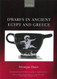 Dwarfs in Ancient Egypt and Greece - Oxford Monographs on Classical
